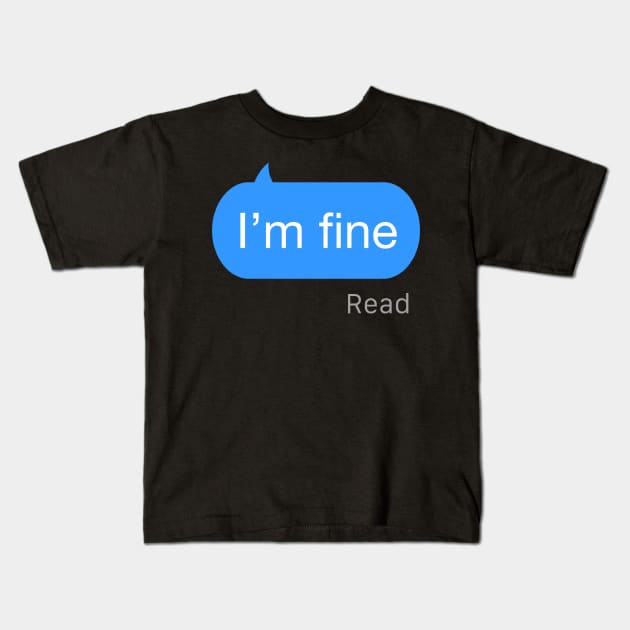 I’m fine Kids T-Shirt by StickSicky